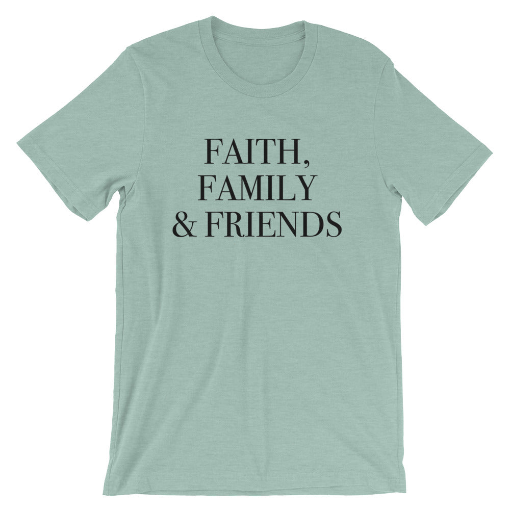 Faith Family and Friends Unisex T-Shirt