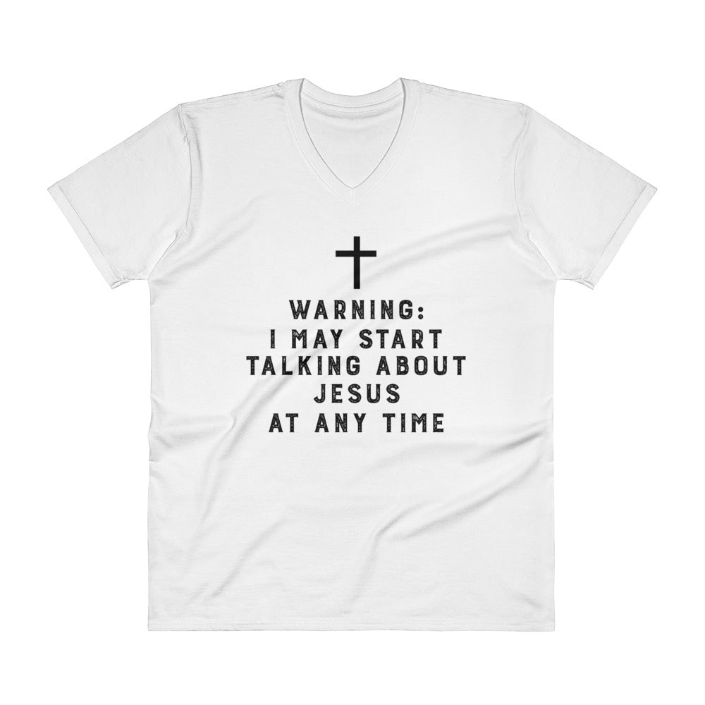 Warning I May Start Talking About Jesus V Neck