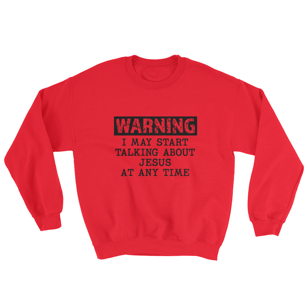 Warning Jesus Unisex Sweatshirt