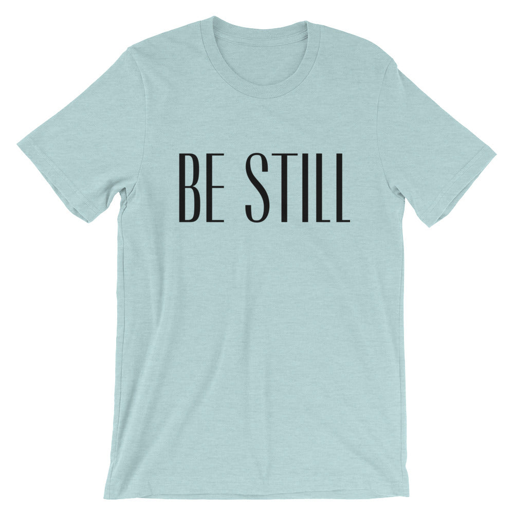 Be Still Unisex T-Shirt