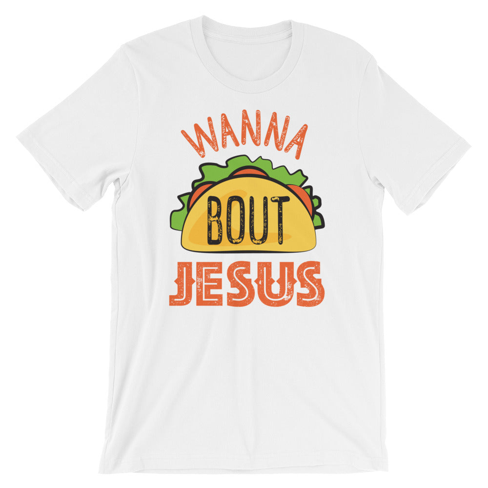 Wanna Tacobout Jesus Unisex Tee