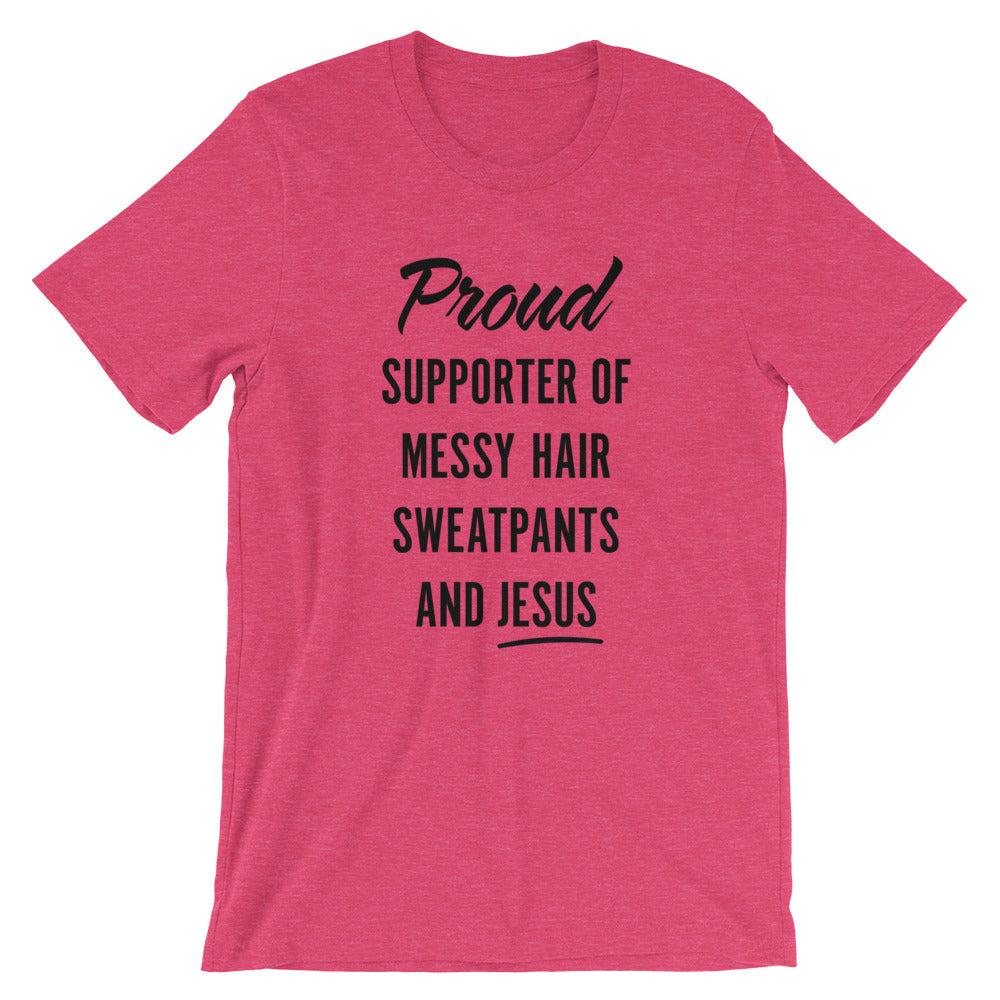 Messy Hair, Sweatpants and Jesus Unisex T-Shirt