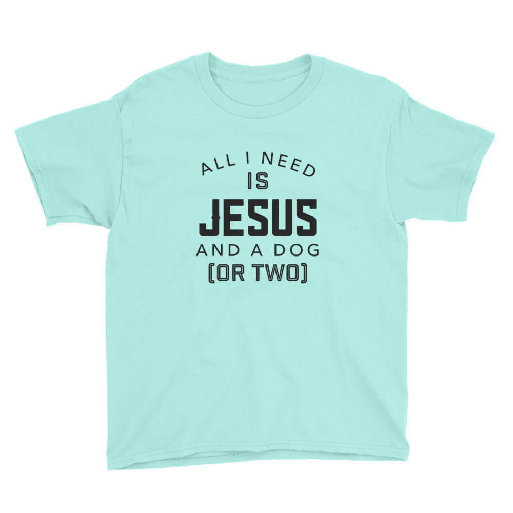 Need Jesus and a Dog or Two Youth Short Sleeve T-Shirt