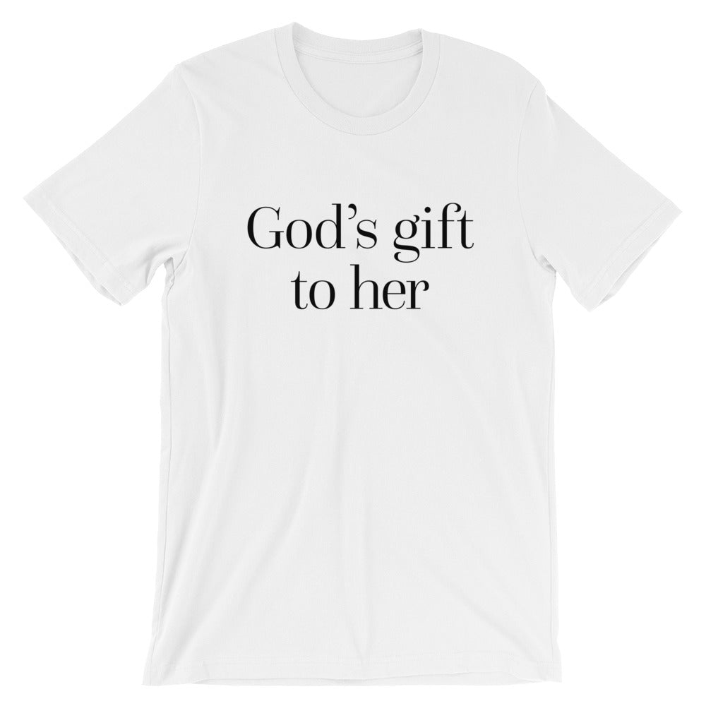 God's gift to her - Unisex T-Shirt