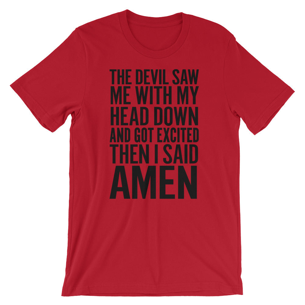 The Devil Saw Me Unisex T-Shirt