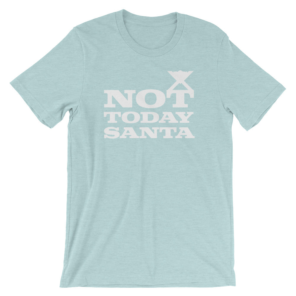 Not Today Santa Unisex T-Shirt