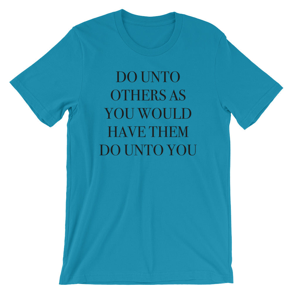 Do Unto Others Unisex T-Shirt
