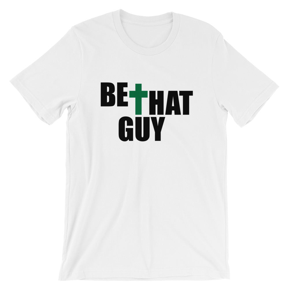 Be That Guy Unisex T-Shirt