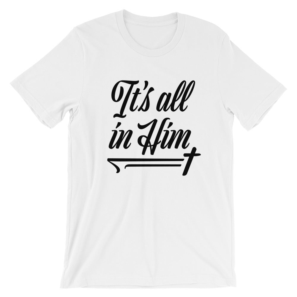 All in Him Unisex T-Shirt