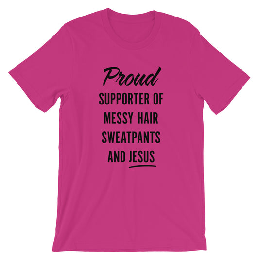 Messy Hair, Sweatpants and Jesus Unisex T-Shirt