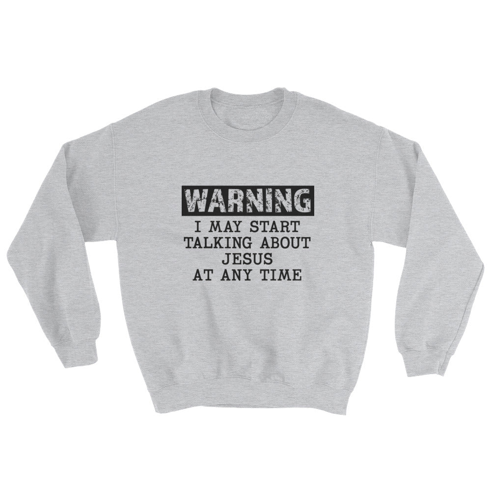 Warning Jesus Unisex Sweatshirt
