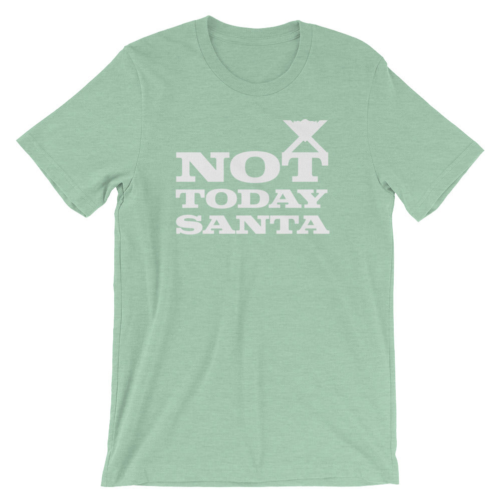 Not Today Santa Unisex T-Shirt