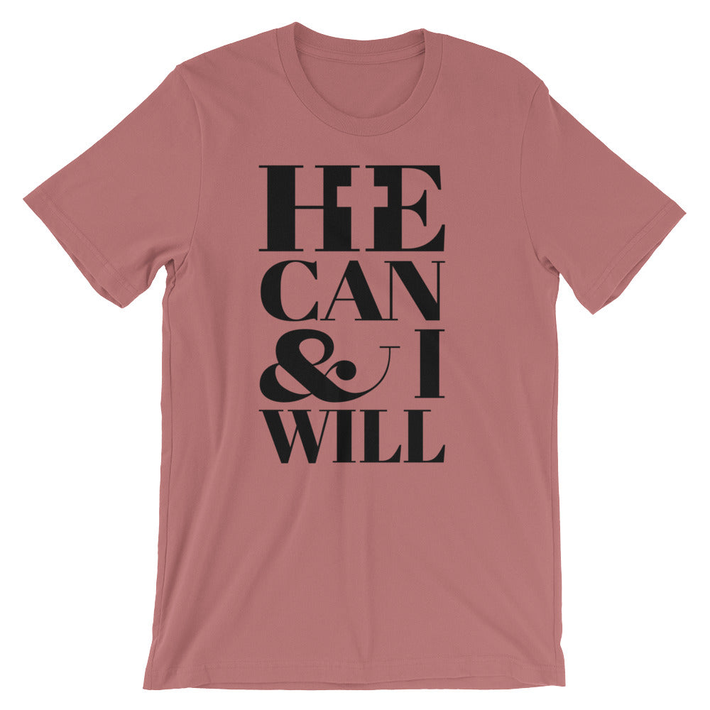 He Can and I Will Unisex T-Shirt