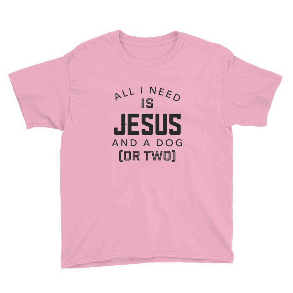 Need Jesus and a Dog or Two Youth Short Sleeve T-Shirt