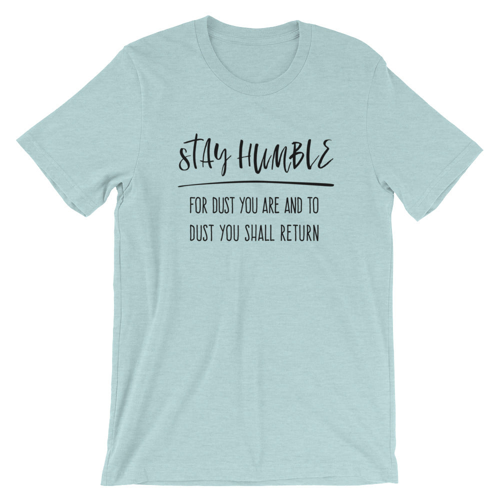 Stay Humble Unisex T-Shirt