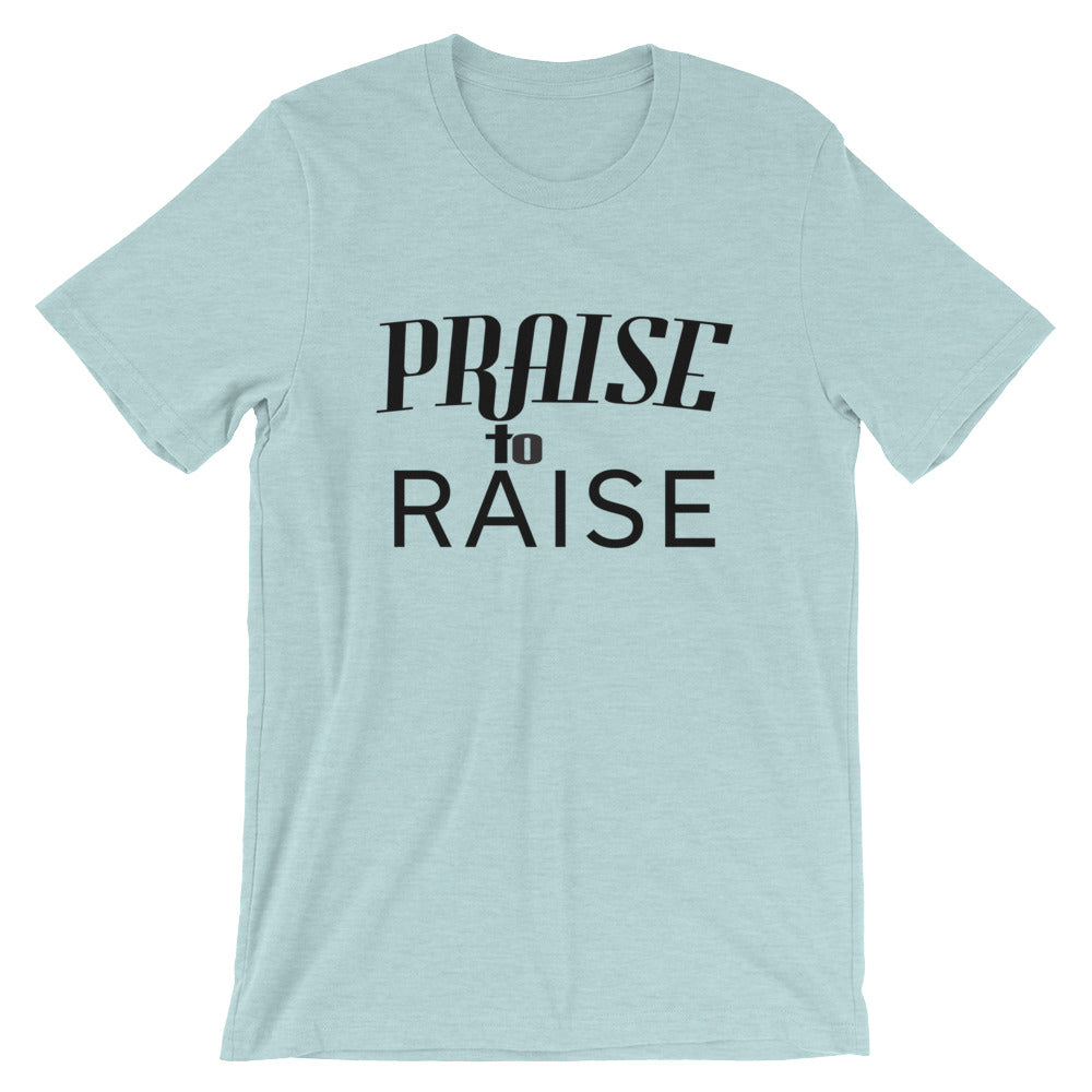 Praise to Raise Unisex T-Shirt