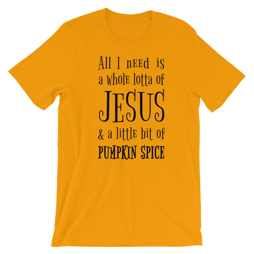 Lotta Jesus and Pumpkin Spice Unisex T-Shirt