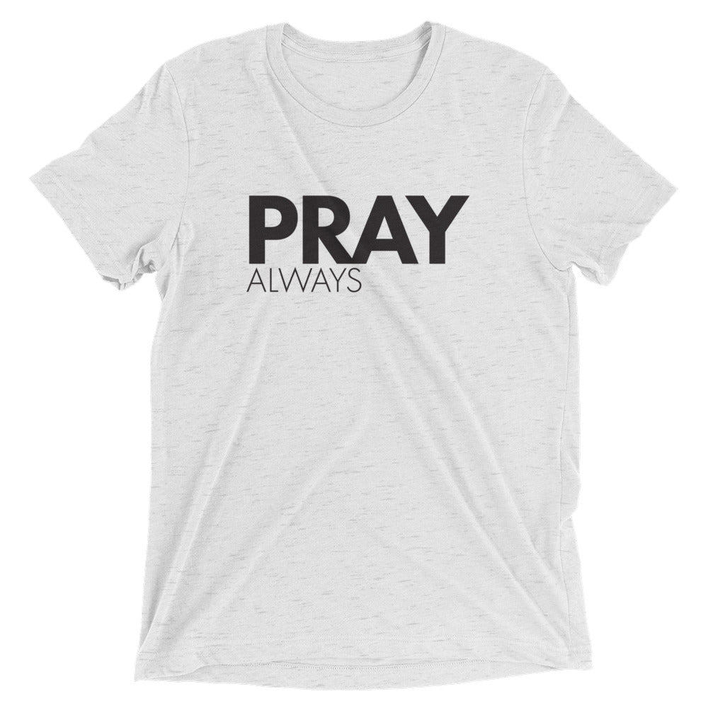 Pray Always Unisex Tee