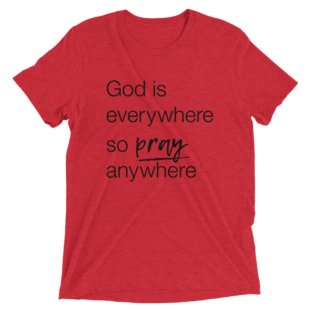 Pray Anywhere Unisex Tee