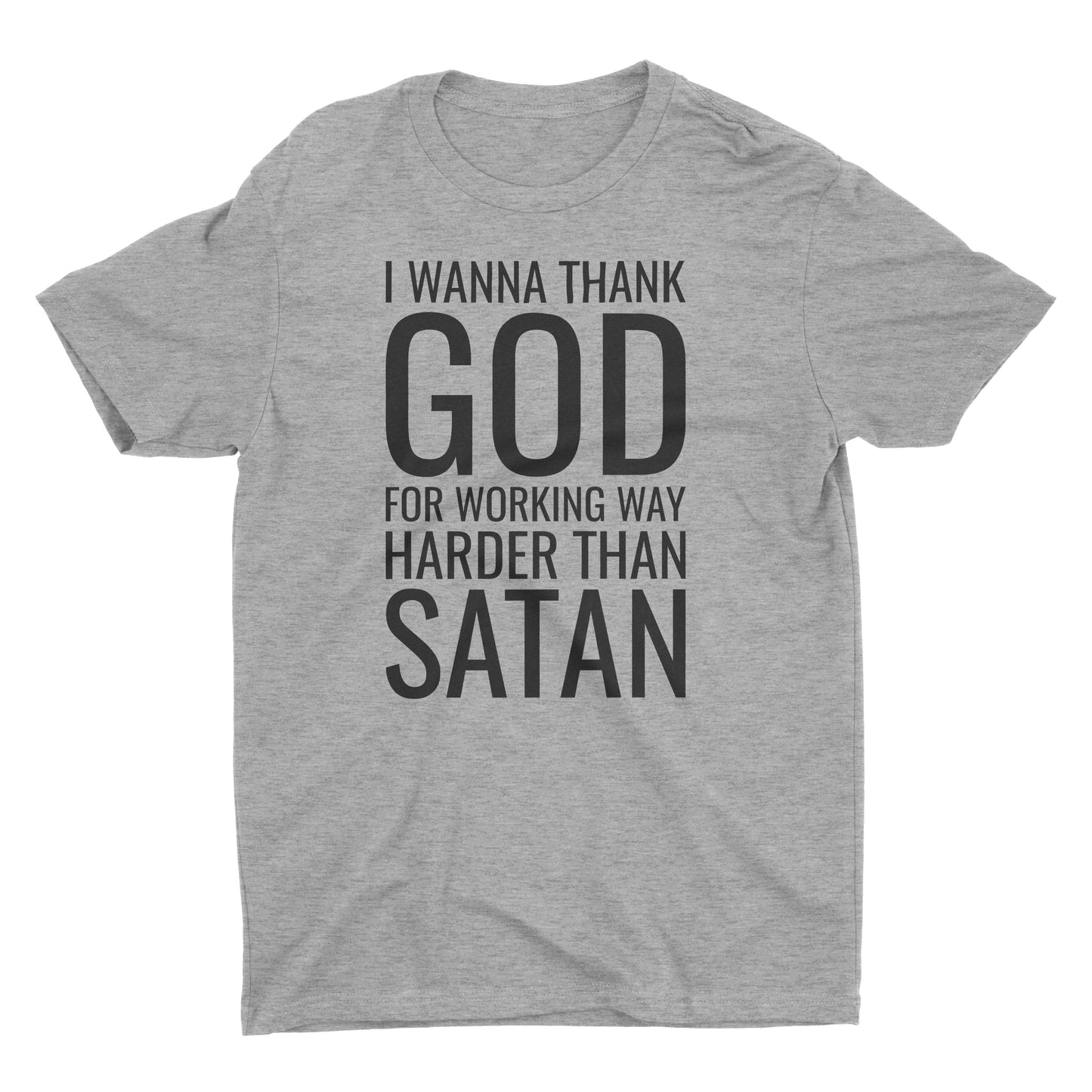 I Wanna Thank God For Working Way Harder Than Satan