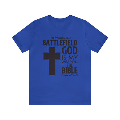 The World Is A Battlefield God Is My Weapon Tee