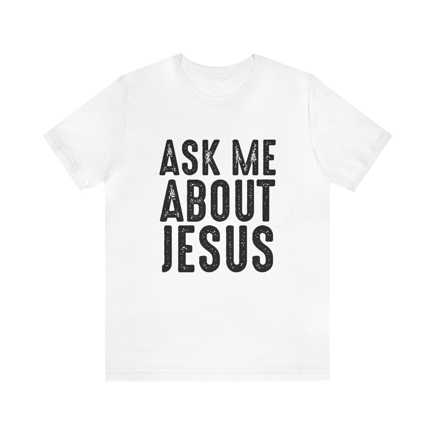 Ask Me About Jesus Short Sleeve Tee