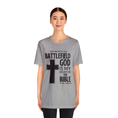 The World Is A Battlefield God Is My Weapon Tee