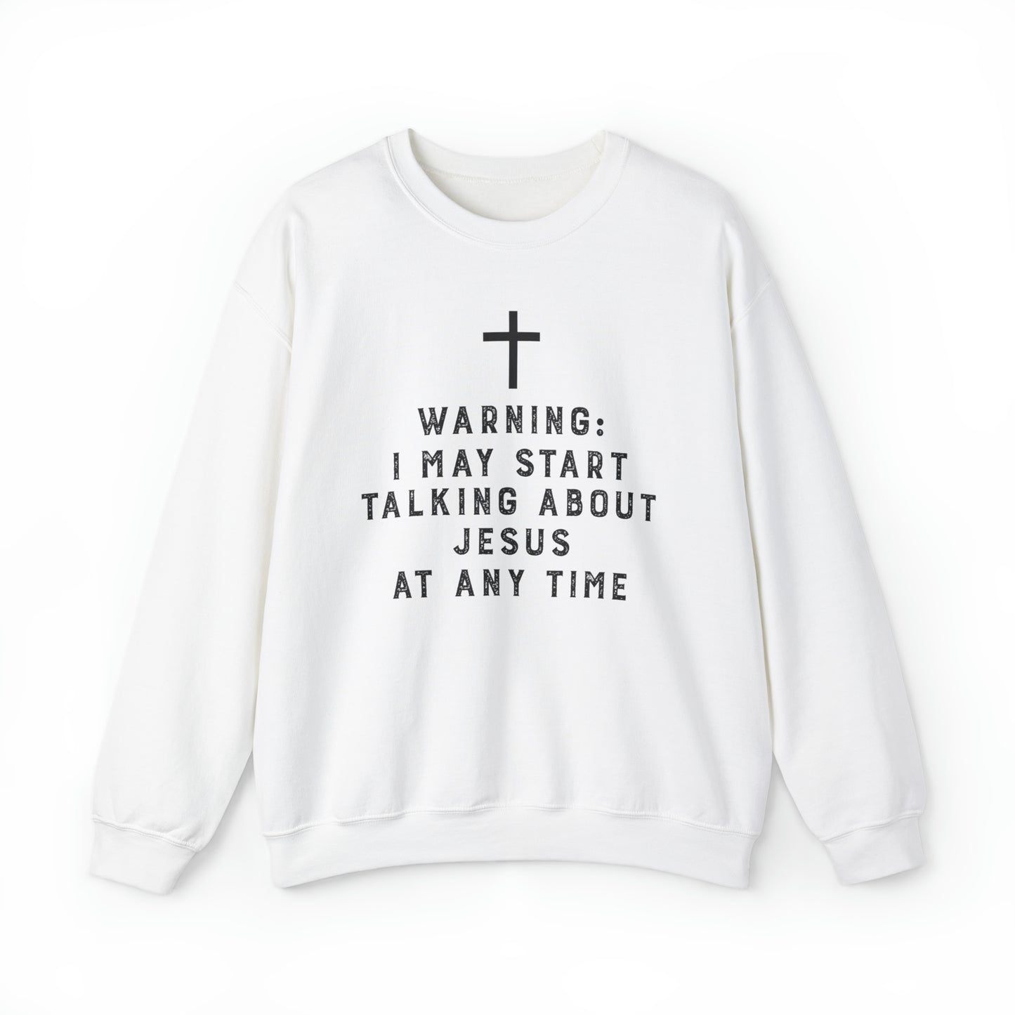 Warning I May Start Talking About Jesus Sweatshirt