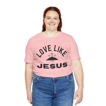 Love Like Jesus Unisex Jersey Short Sleeve Tee