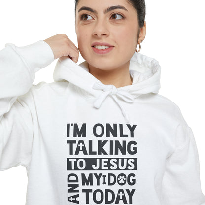 Only Talking To Jesus and My Dog Unisex Garment-Dyed Hoodie