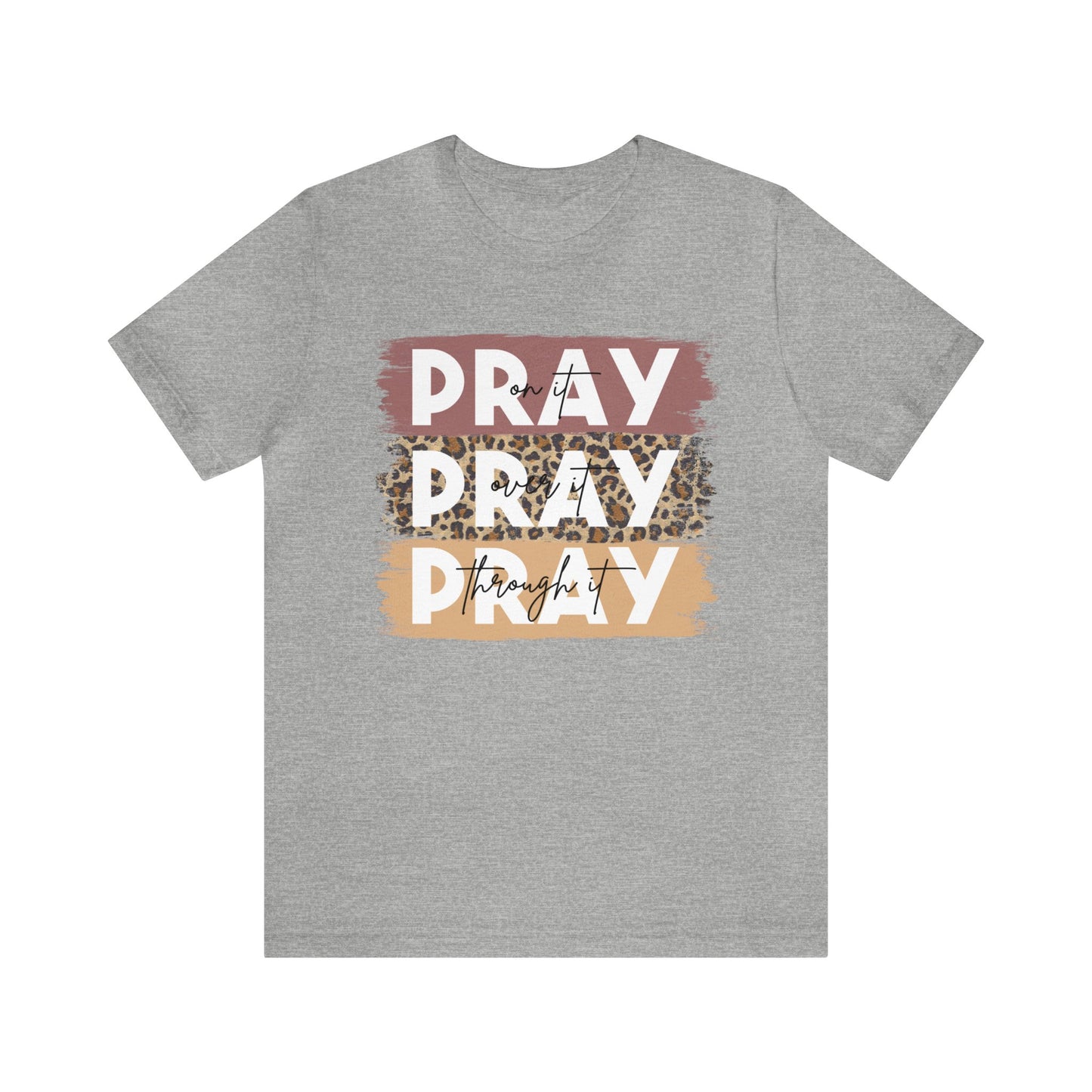 Pray On It Pray Over It Pray Through It Tee