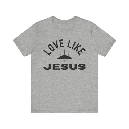 Love Like Jesus Unisex Jersey Short Sleeve Tee