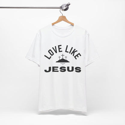 Love Like Jesus Unisex Jersey Short Sleeve Tee