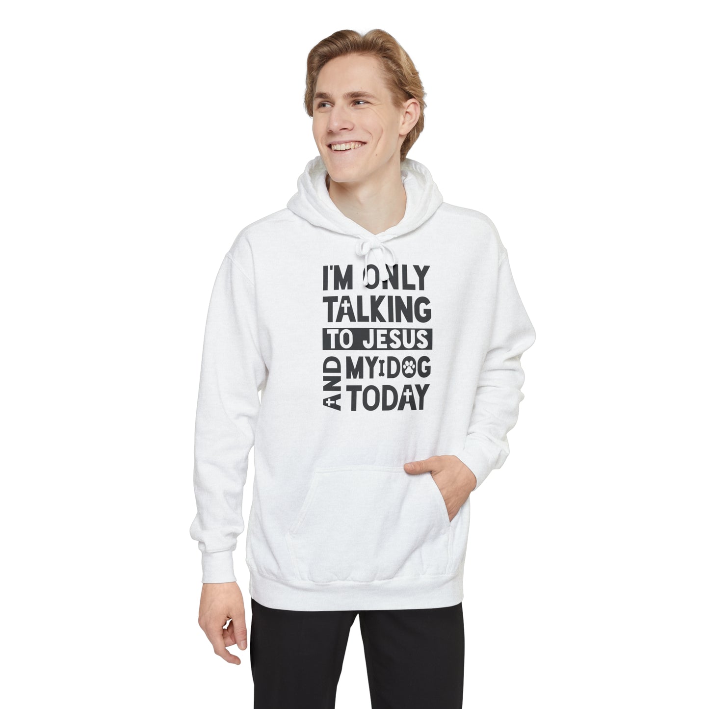 Only Talking To Jesus and My Dog Unisex Garment-Dyed Hoodie