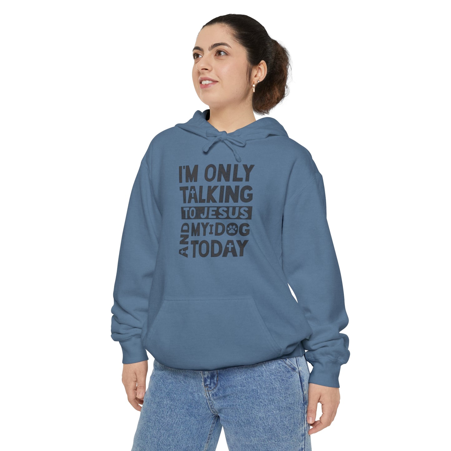 Only Talking To Jesus and My Dog Unisex Garment-Dyed Hoodie