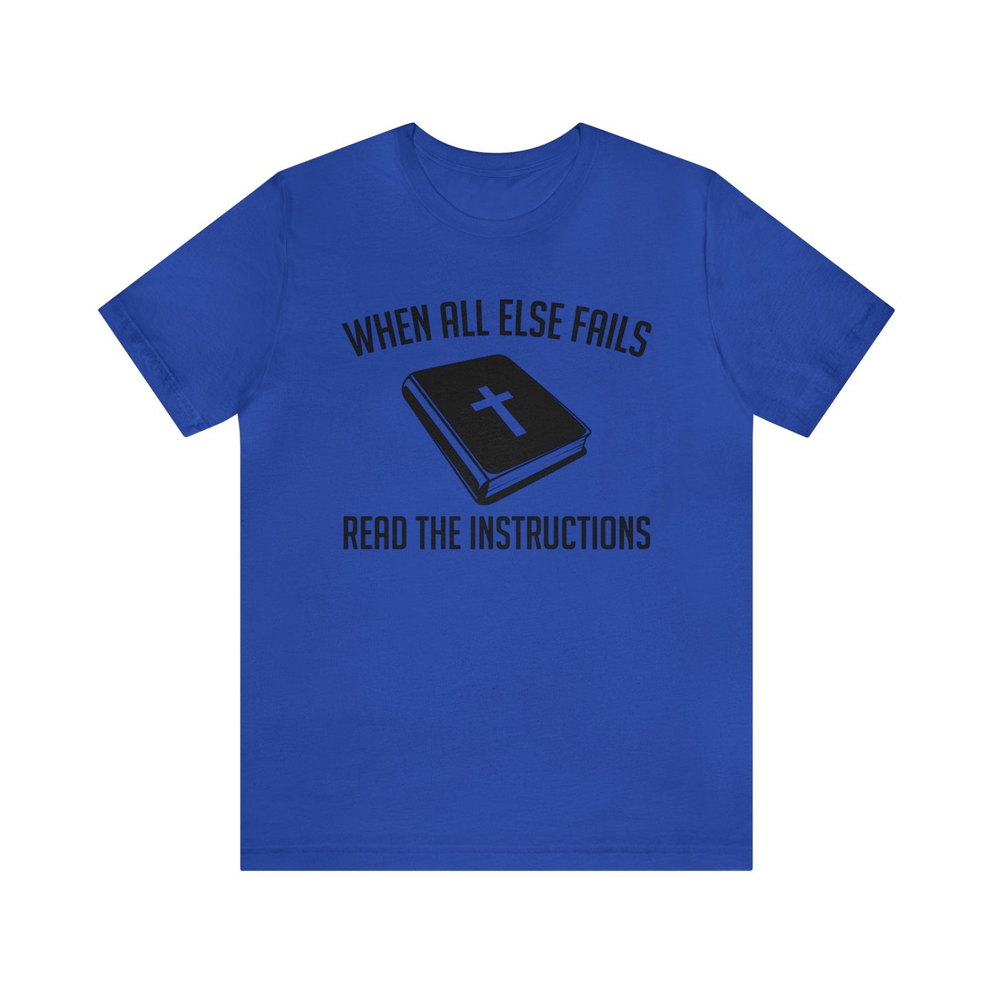 When All Else Fails Read The Instructions Tee