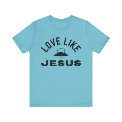 Love Like Jesus Unisex Jersey Short Sleeve Tee