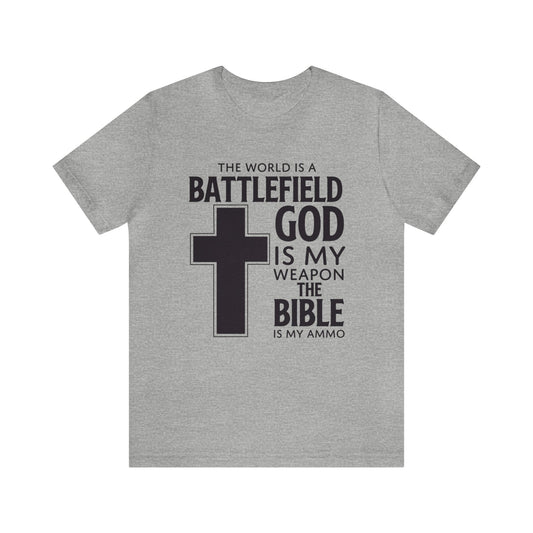 The World Is A Battlefield God Is My Weapon Tee
