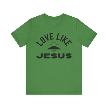 Love Like Jesus Unisex Jersey Short Sleeve Tee