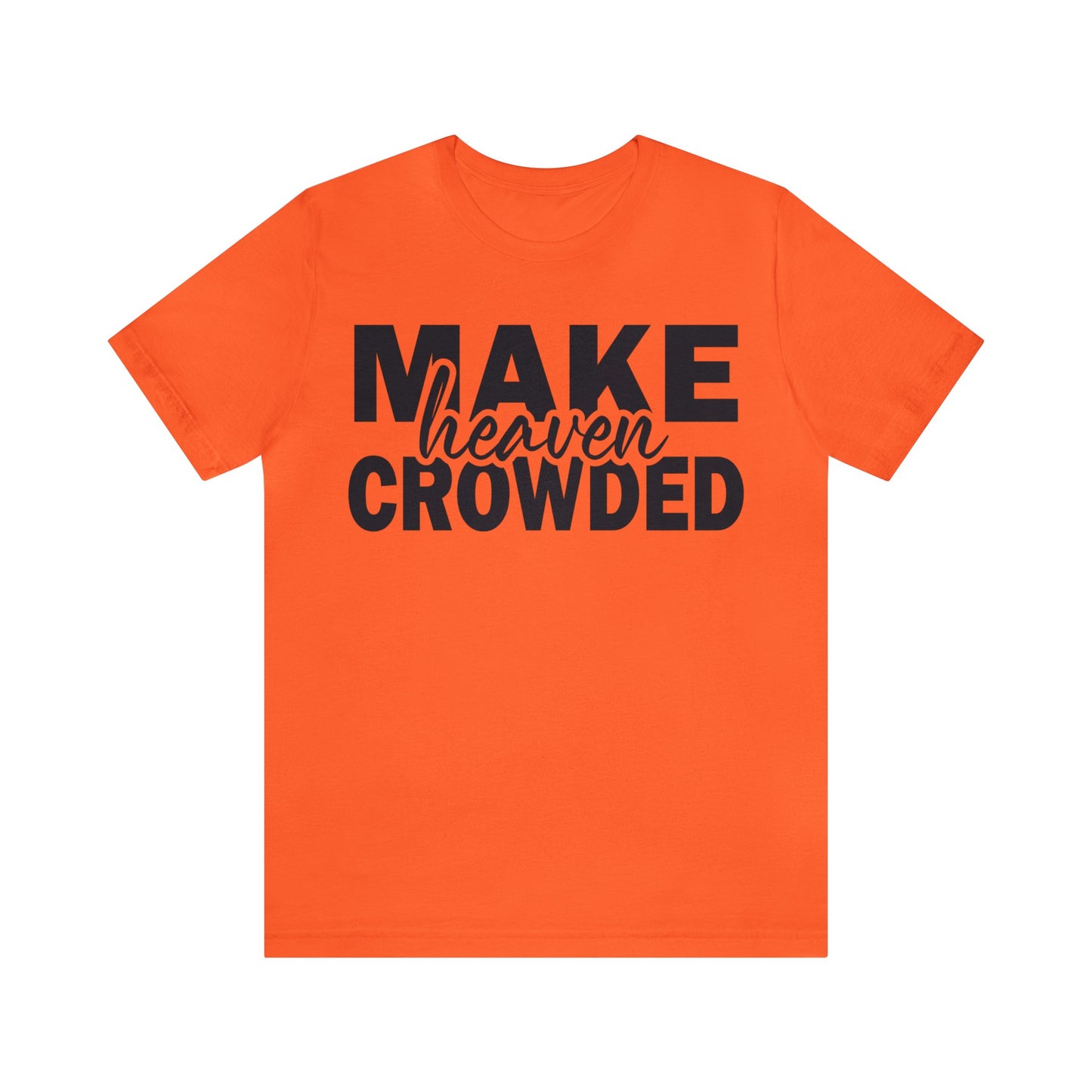 Make Heaven Crowded Tee