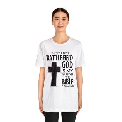 The World Is A Battlefield God Is My Weapon Tee