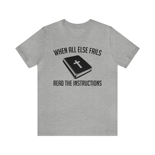 When All Else Fails Read The Instructions Tee