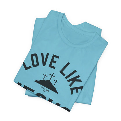 Love Like Jesus Unisex Jersey Short Sleeve Tee