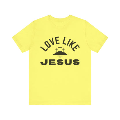 Love Like Jesus Unisex Jersey Short Sleeve Tee