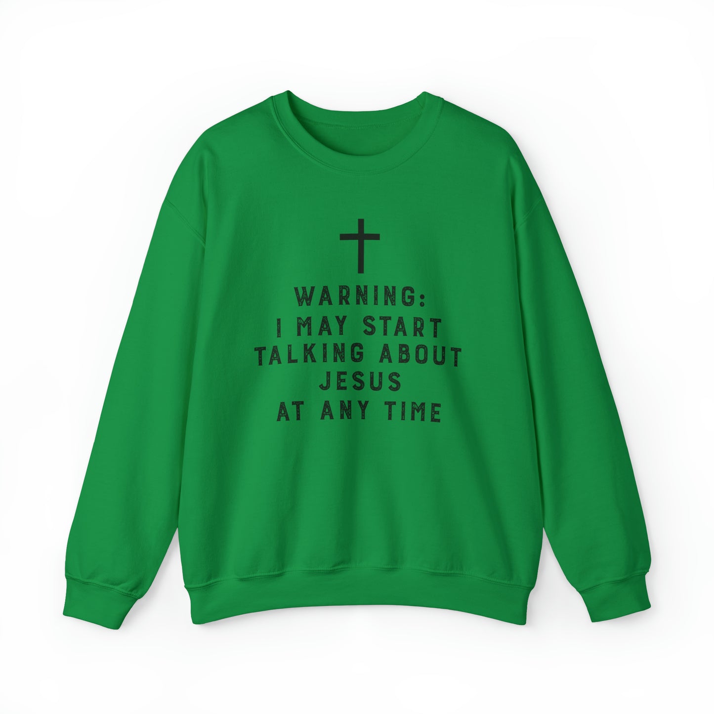 Warning I May Start Talking About Jesus Sweatshirt