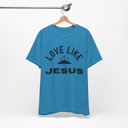 Love Like Jesus Unisex Jersey Short Sleeve Tee