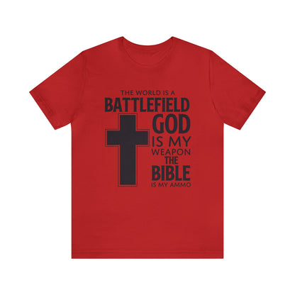 The World Is A Battlefield God Is My Weapon Tee