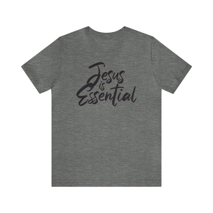 Jesus is Essential Tee