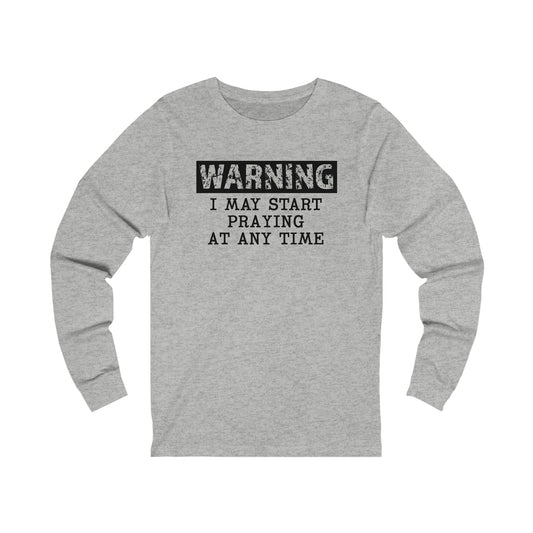 Warning Praying Long Sleeve Unisex Tee