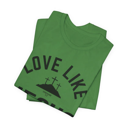 Love Like Jesus Unisex Jersey Short Sleeve Tee